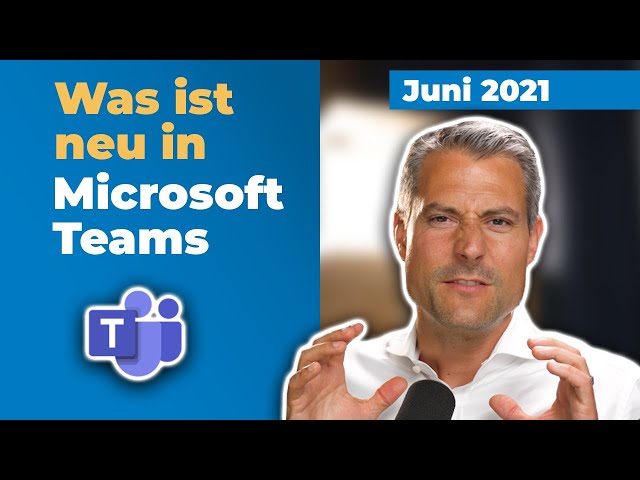 Microsoft-Teams-Update: Neu im Juni 2021 | für Führungskräfte