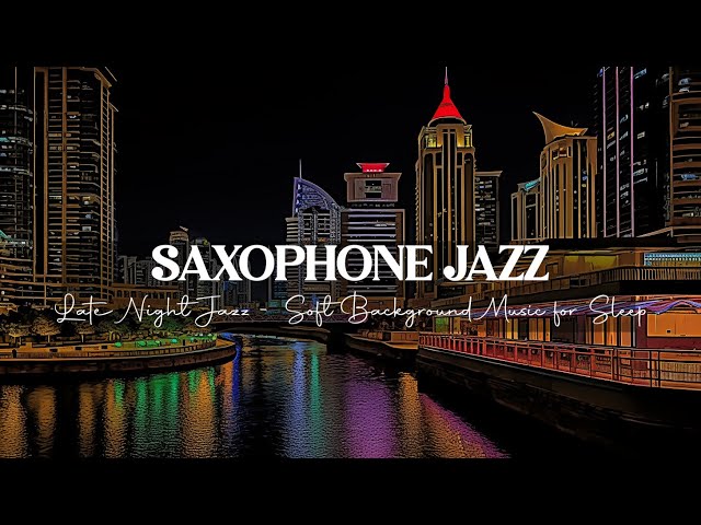 Late Night Jazz Saxophone - Slow Saxophone Jazz Music - Soft Background Music for Sleep