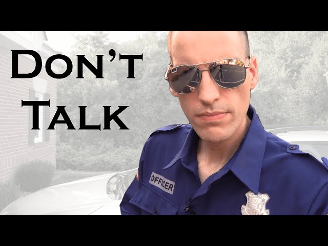 Defend Your Rights by NOT Talking to the Police