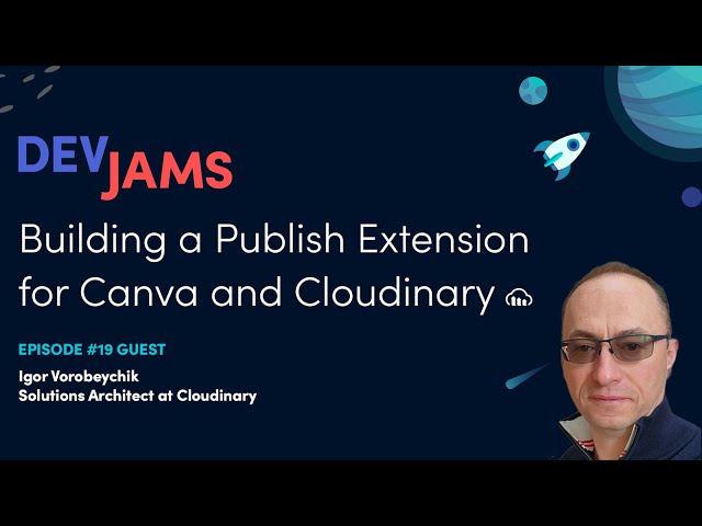 Building a Publish Extension for Canva and Cloudinary - DevJams Episode #19