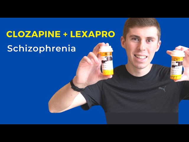 Clozapine and Lexapro for Schizophrenia