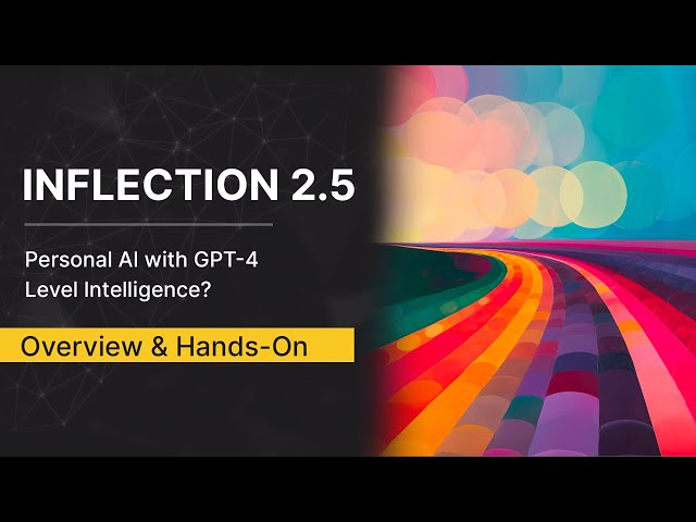 Inflection AI gains GPT-4 level Intelligence: Model Hands-on