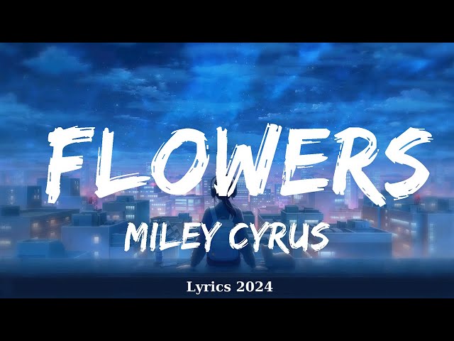 Miley Cyrus - Flowers (Lyrics)  || Music Elliott