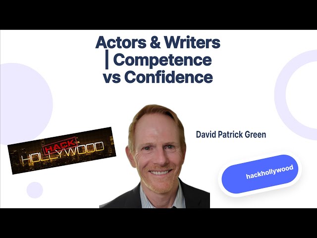 Actors & Writers | Competence vs Confidence