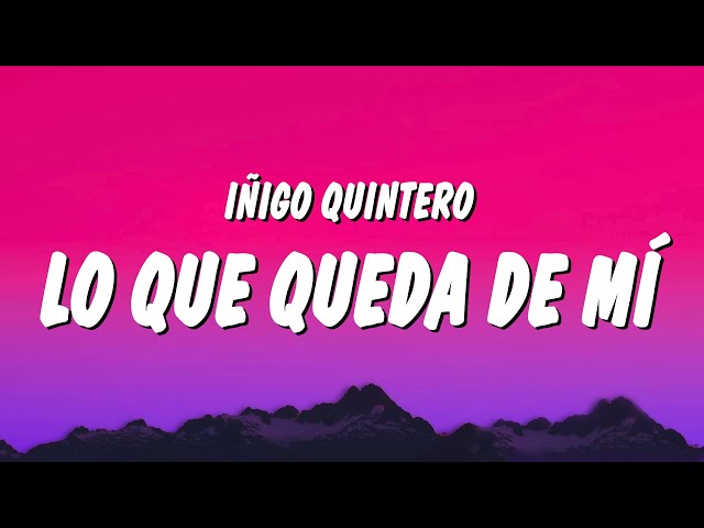 Iñigo Quintero - Lo Que Queda de Mí (Letra/Lyrics)
