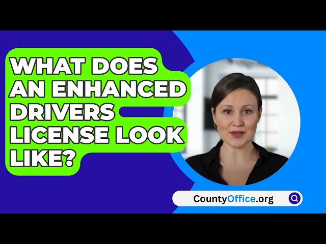 What Does An Enhanced Drivers License Look Like? - CountyOffice.org