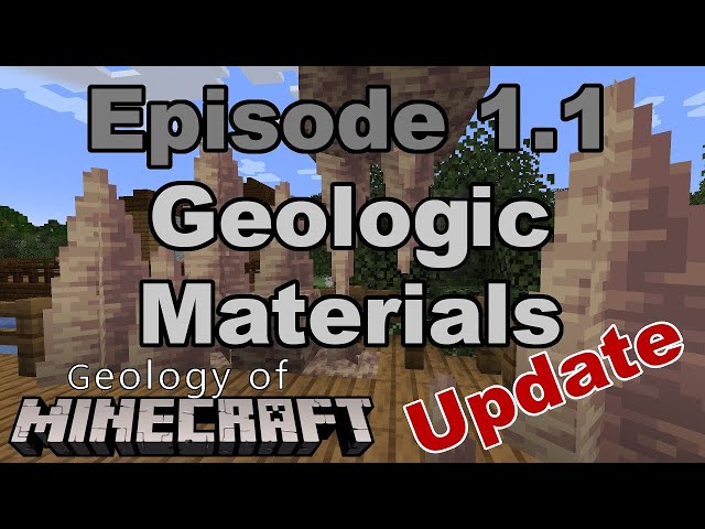 Geology of Minecraft: Episode 1.1, Geologic Materials (update)