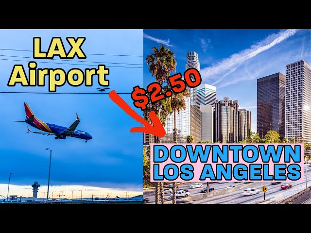 How to get from LAX Airport to the city | Los Angeles