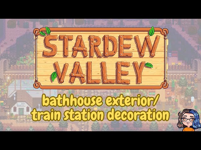 decorating stardew valley's railroad♡