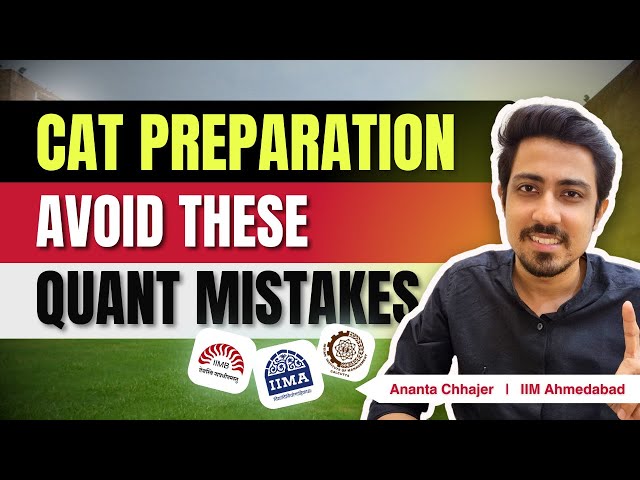 CAT 2024 Quant Preparation Mistakes that can ruin your preparation!