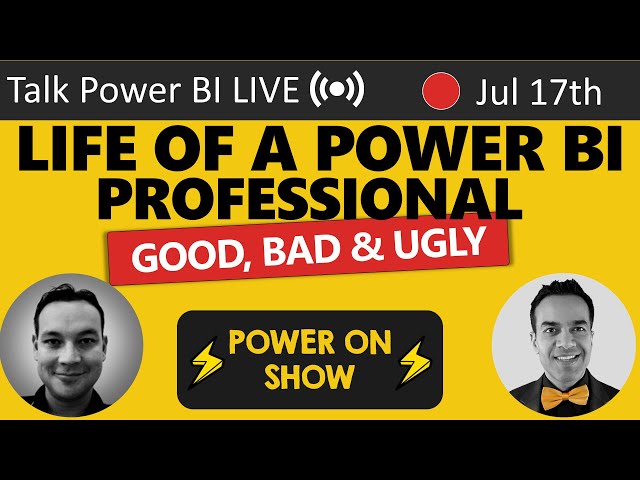 Life of a Power BI Pro: Good, Bad & Ugly: Power On Show with Charles & Avi 🔴TalkPowerBI LIVE