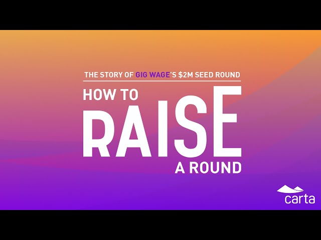 Podcast: How Gig Wage raised their Seed Round ($2M) | How to Raise a Round by Carta