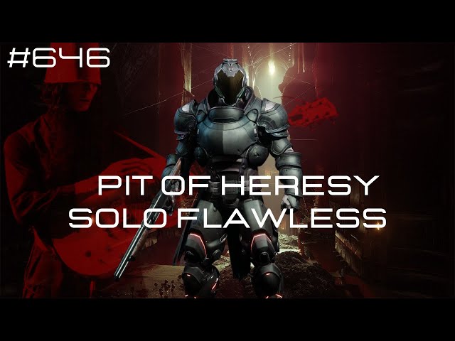 Pit of Heresy Solo Flawless  #646