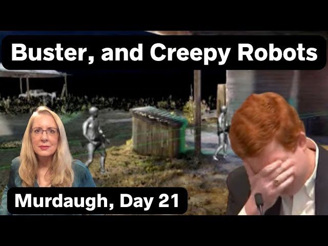 Murdaugh: Buster PLUS Creepy Robot Photos - Lawyer Reacts, Feb. 21