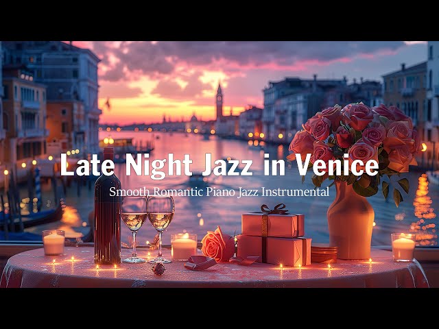 Late Night Jazz 🍷 Smooth Romantic Saxophone Jazz Instrumental in Venice ~ Calm Jazz Background Music