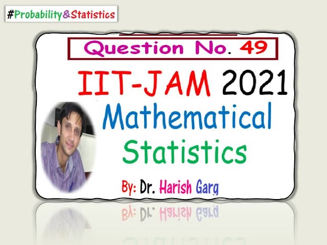 Question 49 | IIT-JAM 2021 Mathematical Statistics