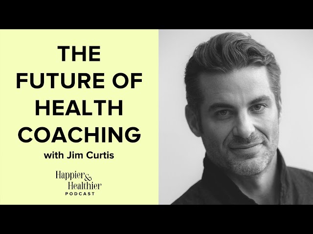 The Future Of Health Coaching With Jim Curtis