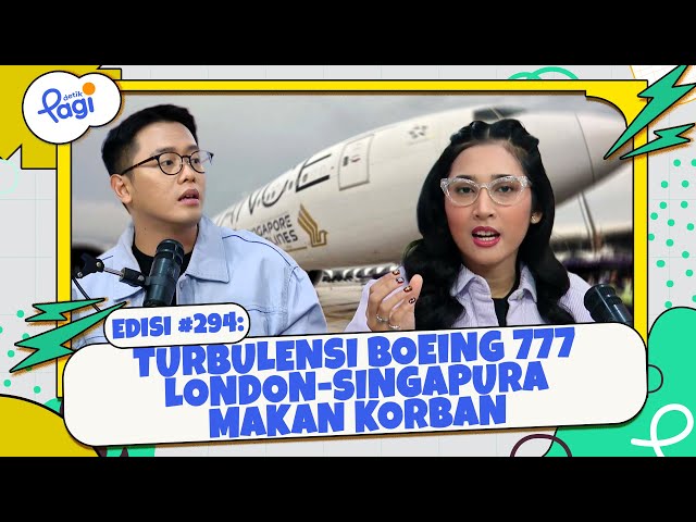 Edisi #294: Turbulensi Boeing 777 London-Singapura Makan Korban