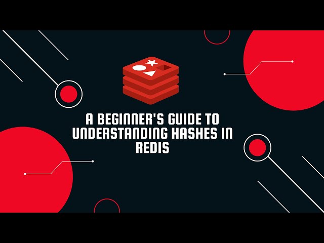 A Beginner's Guide to Understanding Hashes in Redis
