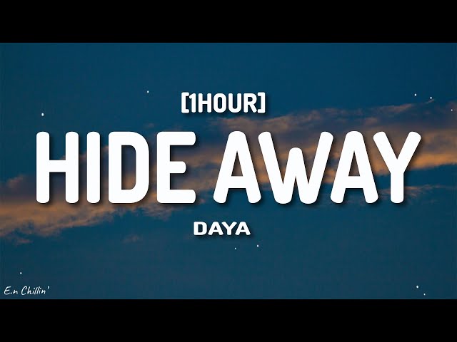 Daya - Hide Away (Lyrics) [1HOUR]