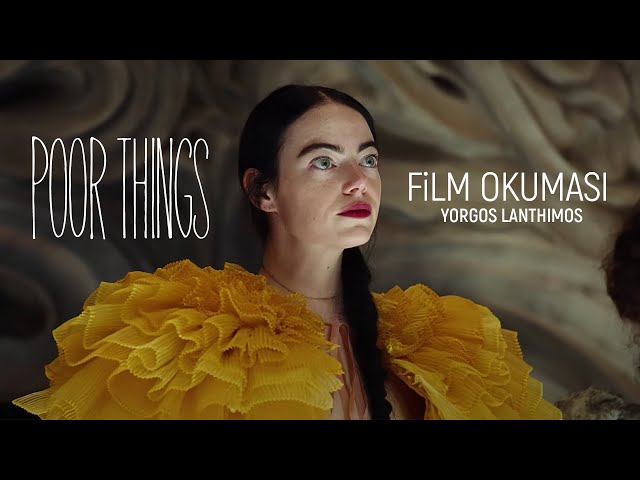 POOR THINGS / FİLM OKUMASI / YORGOS LANTHIMOS