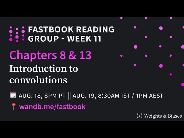W&B Fastbook Reading Group — 11. Introduction to convolutions