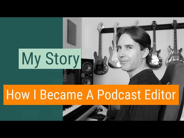My Story: How I Became A Podcast Editor And Why I Want To Help Others