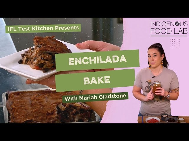 Enchilada Bake - Mariah Gladstone
