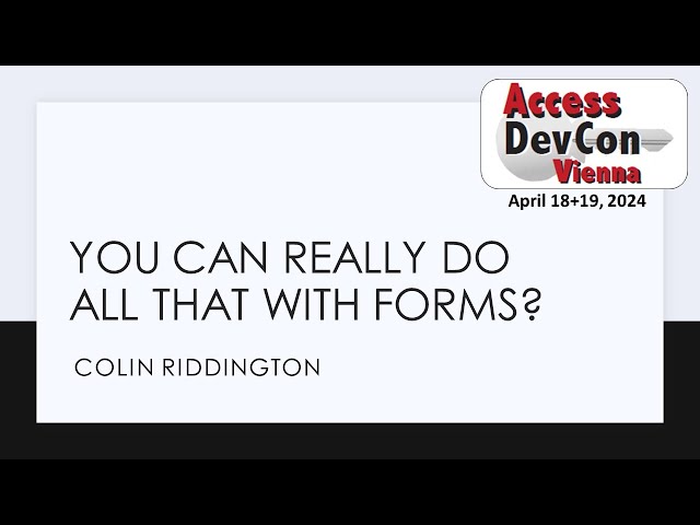 Access DevCon 2024 - You Can REALLY Do All That With Forms?