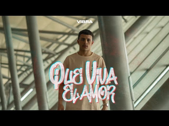 VIBRA - Que Viva el Amor (Video Oficial)