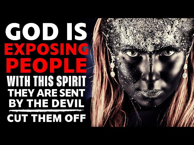God Is Exposing Everyone Planted By The Devil in Your Life - Be Careful With These Kinds of People!