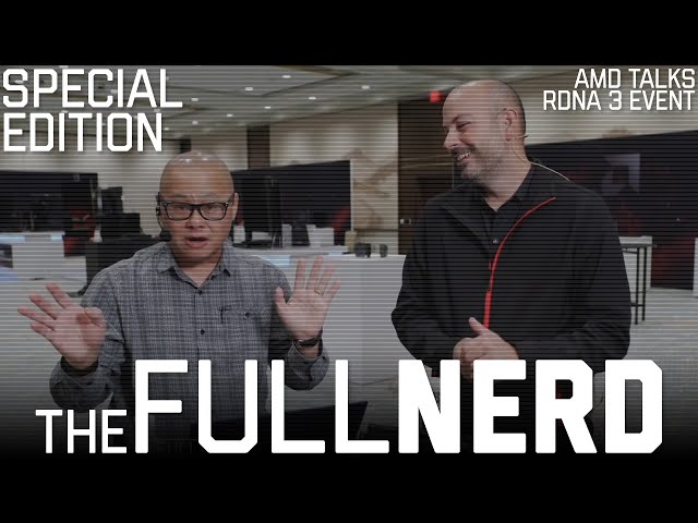 AMD Talks RX 7900 XTX Launch Info, Desktop Advantage & More  | The Full Nerd Special Edition