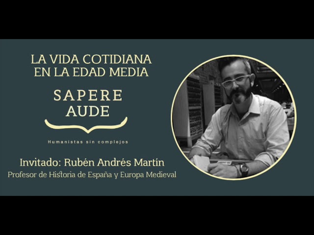 La vida cotidiana en la Edad Media con Rubén Andrés Martín - Humanistas Sin Complejos