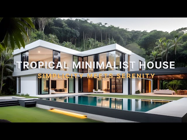 Tropical Minimalist House Design: Where Simplicity Meets Serenity
