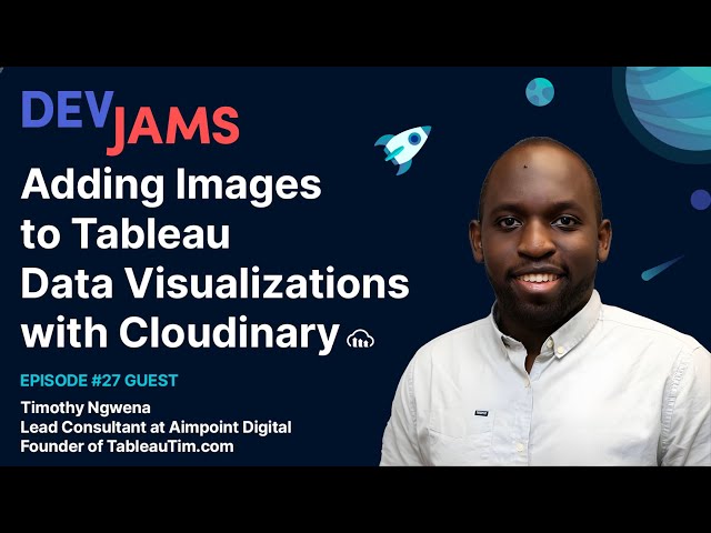 Adding Images to Tableau Data Visualizations with Cloudinary - Cloudinary DevJams Episode #27