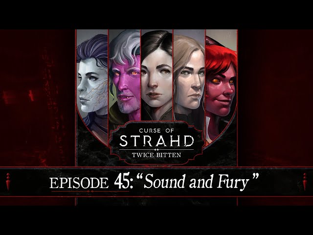 Sound and Fury | Curse of Strahd: Twice Bitten — Episode 45