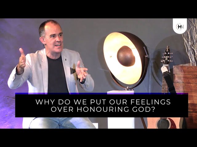 Feelings or Honouring God?