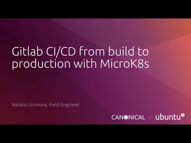Gitlab CI/CD from build to production with MicroK8s