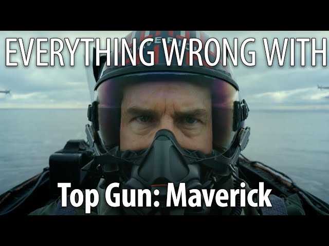 Everything Wrong With Top Gun: Maverick in 23 Minutes or Less