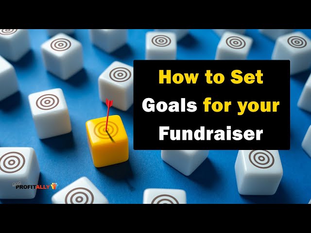 How to Set Goals for Your Fundraiser