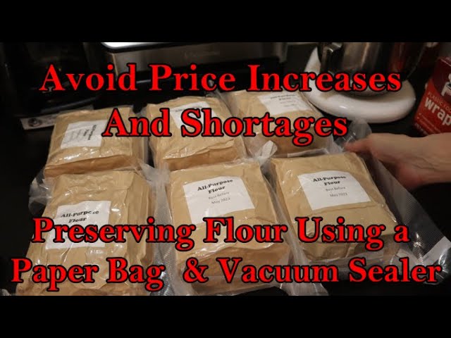 Avoid Price Increases and Shortages, Preserve Flour Long-Term Using a Paper Bag & Vacuum Sealer