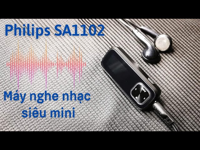 Trên tay và đánh giá nhanh Philips SA1102 - Máy nghe nhạc siêu mini