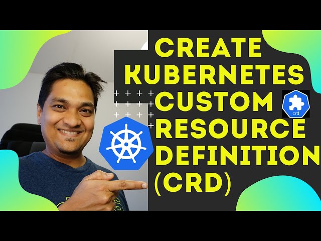 How to Create a Kubernetes Custom Resource Definition (CRD) - Part 1