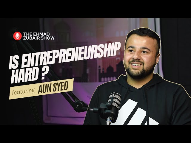 Struggles of a Software Services Company Entrepreneur | The Ehmad Zubair Show ft. Aun Syed
