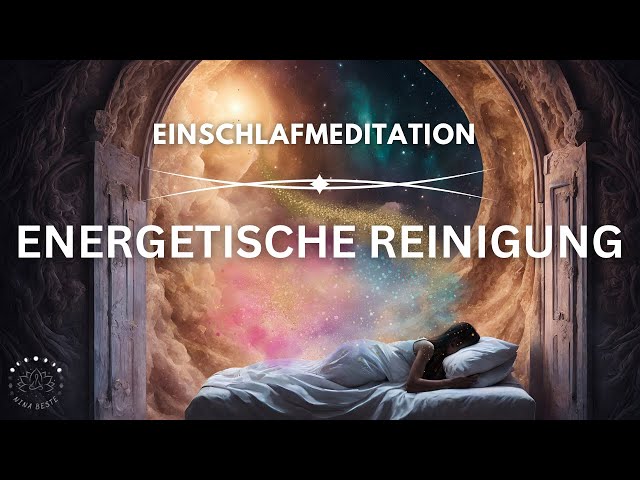 Unangenehme Energien liebevoll loslassen & sanft einschlafen | Energetische Reinigung Meditation