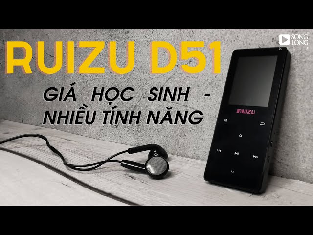 Đánh giá máy nghe nhạc Ruizu D51 - Bản nâng cấp đáng giá của máy nghe nhạc quốc dân D22