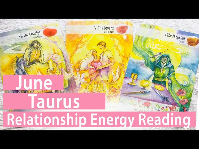 TAURUS MONTH OF JUNE RELATIONSHIP ENERGY READ
