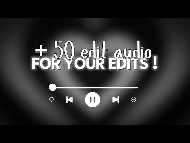 +50 EDIT AUDIO for your EDITS ! || SumGames