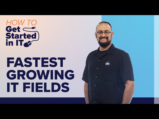 5 Fastest Growing Fields in IT in 2019 | How to Get Started in IT