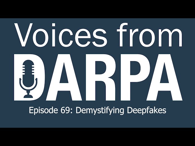 "Voices from DARPA" Podcast, Episode 69: Demystifying Deepfakes